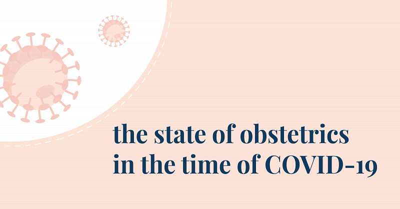 the state of obstetrics in the time of COVID-19